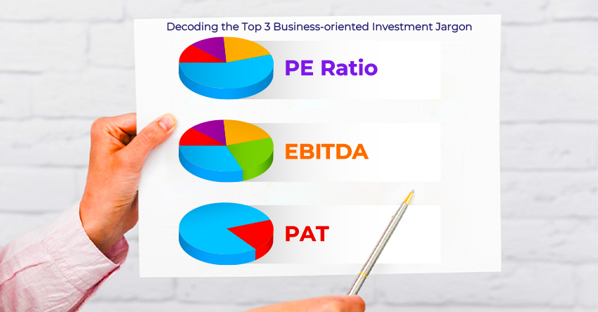 Decoding the Top 3 Business-oriented Investment Jargons: PE Ratio, EBITDA, and PAT