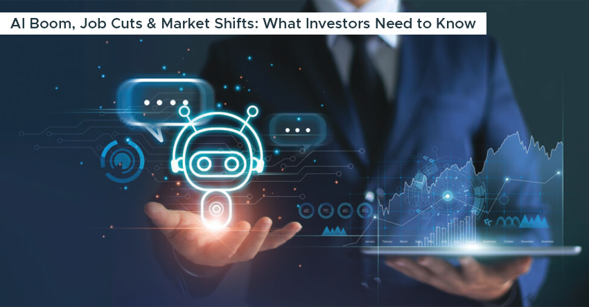 AI Boom, Job Cuts & Market Shifts: What Investors Need to Know