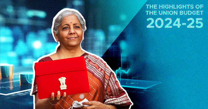 The Highlights of the Union Budget 2024-25