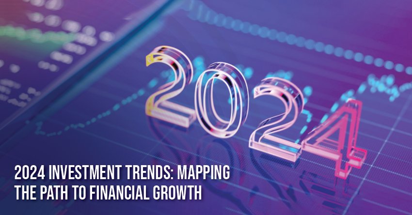 2024 Investment Trends: Mapping the Path to Financial Growth